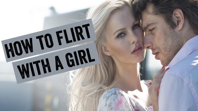 how to flirt with girls