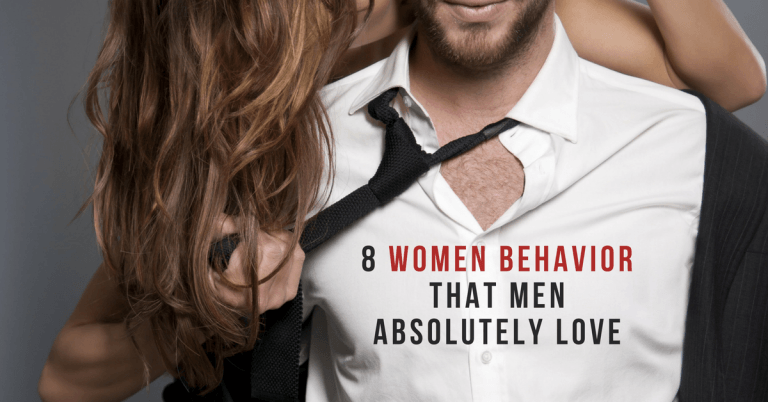 8 Women Behavior That Men Absolutely Love