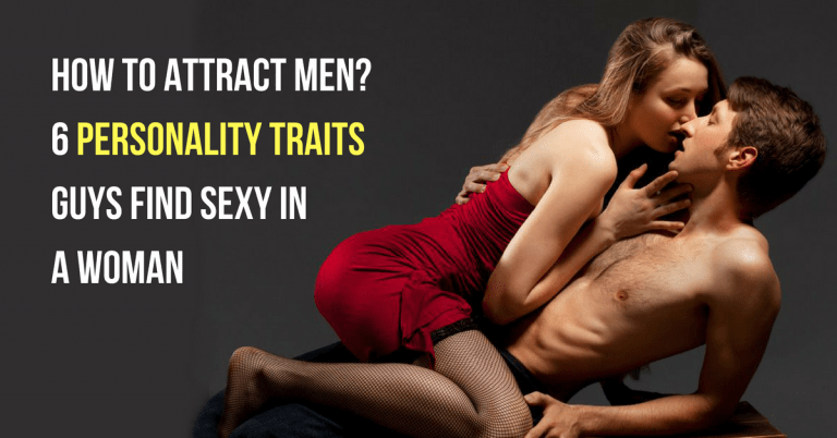 How to Attract Men: 6 Personality Traits Guys Find Sexy