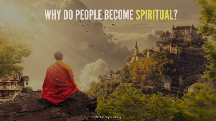 What Drives People To Become Spiritual?